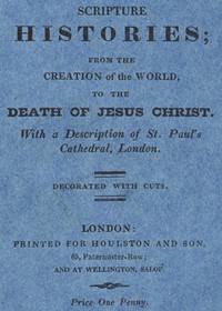 cover for book Scripture Histories; from the Creation of the World, to the Death of Jesus Christ