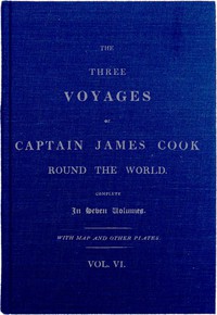 cover for book The Three Voyages of Captain Cook Round the World. Vol. VI. Being the Second of the Third Voyage