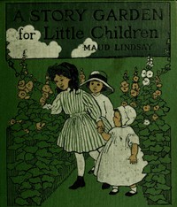 cover for book A Story Garden for Little Children