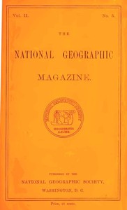 cover for book The National Geographic Magazine, Vol. II., No. 5, April, 1891