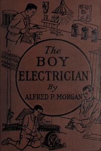 Cover of the book The Boy Electrician by Alfred Powell Morgan