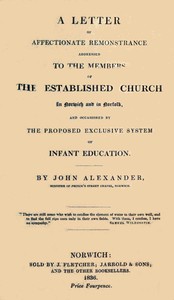 cover for book A Letter of affectionate remonstrance addressed to the members of the Established Church in Norwich and in Norfolk and occasioned by the proposed exclusive system of infant education