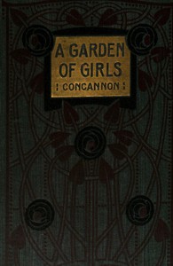 cover for book A Garden of Girls; Or, Famous Schoolgirls of Former Days