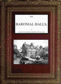 cover for book The Baronial Halls, and Ancient Picturesque Edifices of England; Vol. 1 of 2