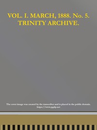 cover for book The Trinity Archive, Vol. I, No. 5, March 1888