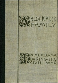 cover for book A Blockaded Family: Life in Southern Alabama during the Civil War