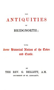 cover for book The Antiquities of Bridgnorth; With Some Historical Notices of the Town and Castle