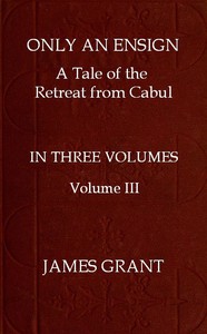 cover for book Only an Ensign: A Tale of the Retreat from Cabul, Volume 3 (of 3)