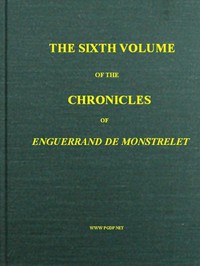cover for book The Chronicles of Enguerrand de Monstrelet, Vol. 06 [of 13]