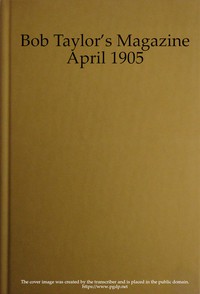 cover for book Bob Taylor's Magazine, Vol. I, No. 1, April 1905