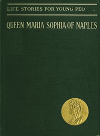 cover for book Queen Maria Sophia of Naples, a Forgotten Heroine