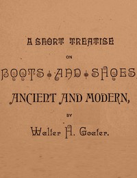cover for book A Short Treatise on Boots and Shoes, Ancient and Modern