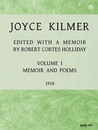 cover for book Joyce Kilmer: Poems, Essays and Letters in Two Volumes. Volume 1, Memoirs and Poems