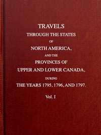 cover for book Travels through the states of North America, and the provinces of Upper and Lower Canada, during the years 1795, 1796, and 1797 [Vol. 1 of 2]