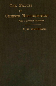 cover for book The Proofs of Christ's Resurrection; from a Lawyer's Standpoint
