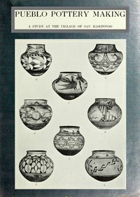 cover for book Pueblo pottery making: a study at the village of San Ildefonso