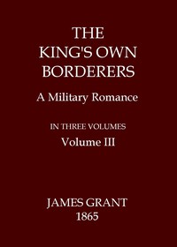 cover for book The King's Own Borderers: A Military Romance, Volume 3 (of 3)