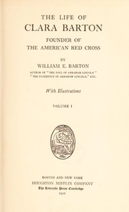 cover for book The Life of Clara Barton, Founder of the American Red Cross (Vol. 1 of 2)