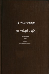 cover for book A Marriage in High Life, Volume I