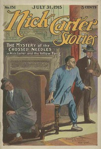 cover for book Nick Carter Stories No. 151: The Mystery of the Crossed Needles; or Nick Carter and the Yellow Tong