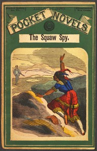 cover for book The squaw spy; or the rangers of the lava-beds: Beadle's Pocket Novels No. 97