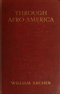 Cover of the book Through Afro-America, an English reading of the race problem by William Archer