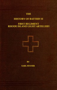 Cover of the book The history of Battery H, first regiment Rhode Island light artillery, in the war to preserve the union, 1861-1865 (Volume 2) by Earl Fenner