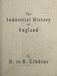Cover of the book The industrial history of England by Henry de Beltgens Gibbins